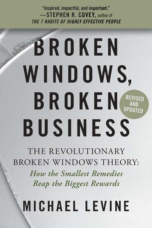 Book cover of Broken Windows, Broken Business: The Revolutionary Broken Windows Theory: How the Smallest Remedies Reap the Biggest Rewards