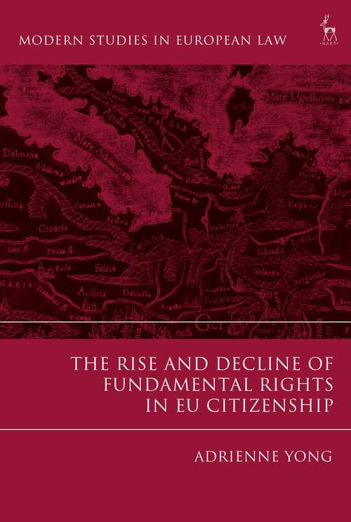 Book cover of The Rise and Decline of Fundamental Rights in EU Citizenship (Modern Studies in European Law)