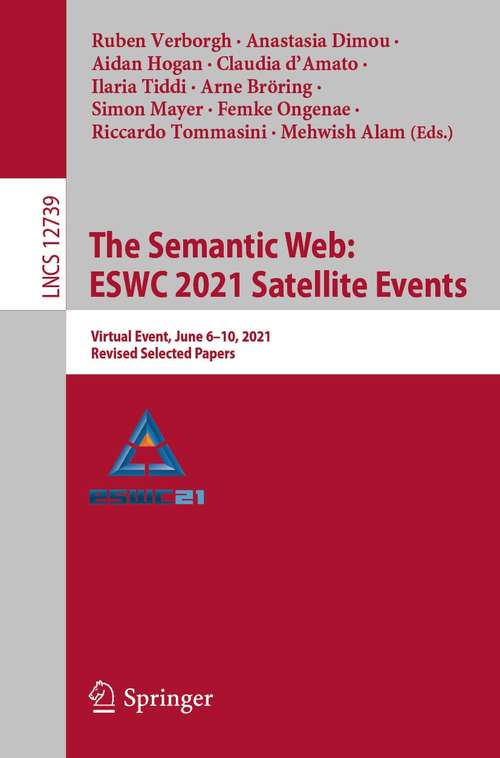 Book cover of The Semantic Web: Virtual Event, June 6–10, 2021, Revised Selected Papers (1st ed. 2021) (Lecture Notes in Computer Science #12739)