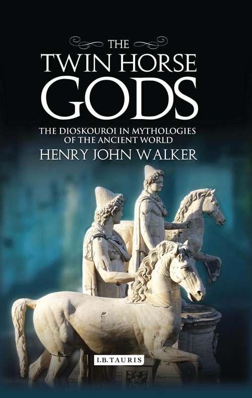 Book cover of The Twin Horse Gods: The Dioskouroi in Mythologies of the Ancient World (Library of Classical Studies)