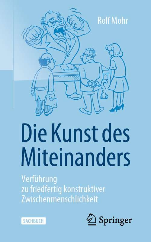 Book cover of Die Kunst des Miteinanders: Verführung zu friedfertig konstruktiver Zwischenmenschlichkeit (1. Aufl. 2021)