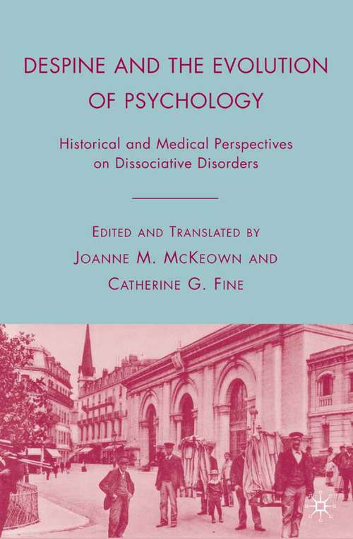 Book cover of Despine and the Evolution of Psychology: Historical and Medical Perspectives on Dissociative Disorders (2008)