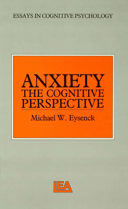 Book cover of Anxiety: The Cognitive Perspective (Essays in Cognitive Psychology)