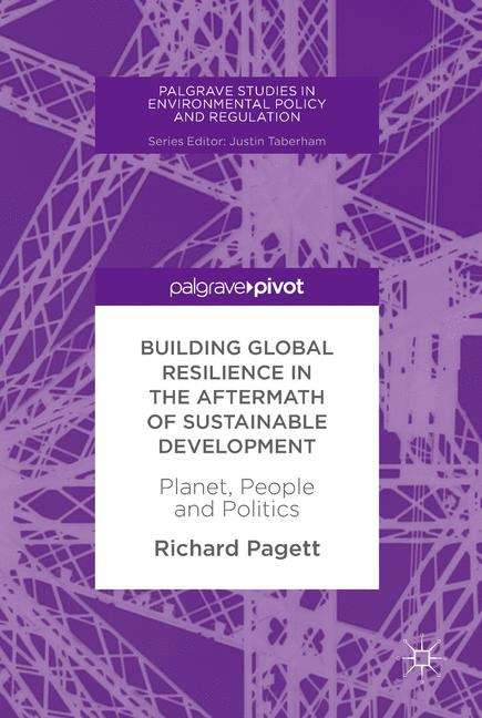 Book cover of Building Global Resilience in the Aftermath of Sustainable Development: Planet, People and Politics