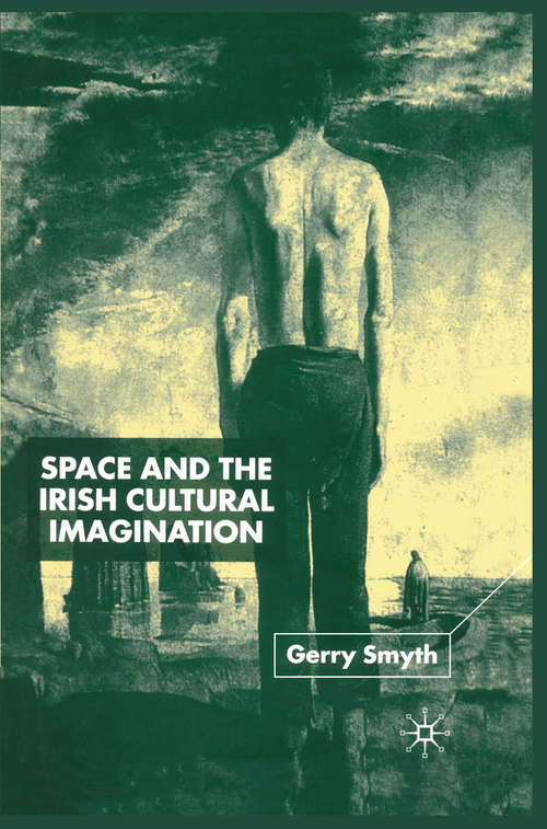 Book cover of Space and the Irish Cultural Imagination (2001)