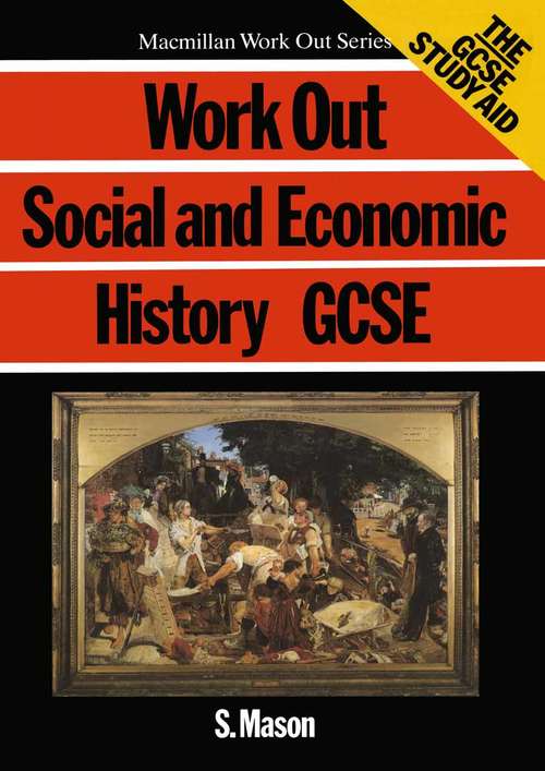 Book cover of Work Out Social and Economic History GCSE (1st ed. 1988) (Macmillan Work Out)