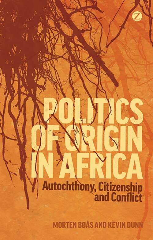 Book cover of Politics of Origin in Africa: Autochthony, Citizenship and Conflict