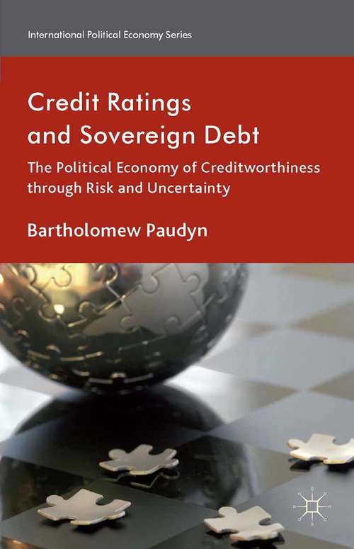 Book cover of Credit Ratings and Sovereign Debt: The Political Economy of Creditworthiness through Risk and Uncertainty (2014) (International Political Economy Series)