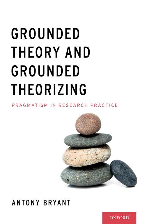 Book cover of Grounded Theory and Grounded Theorizing: Pragmatism in Research Practice