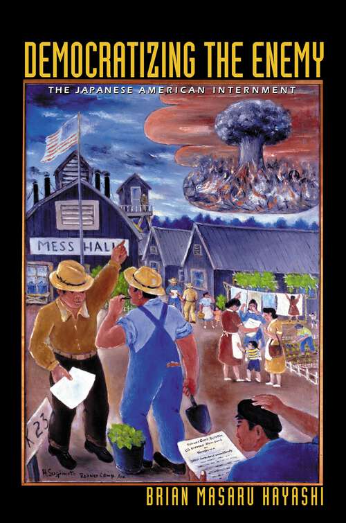 Book cover of Democratizing the Enemy: The Japanese American Internment (PDF)