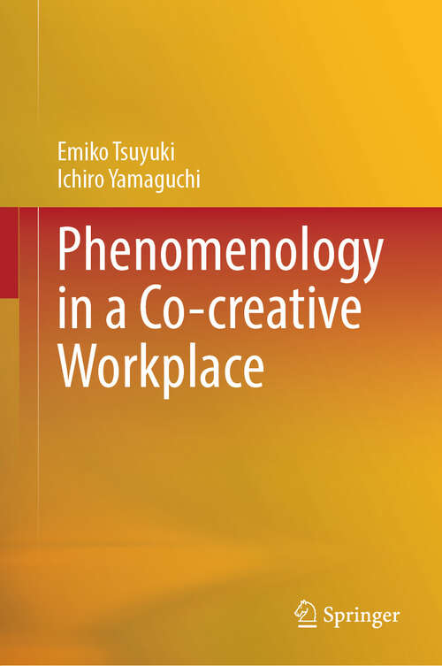 Book cover of Phenomenology in a Co-creative Workplace (2024)