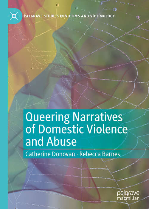 Book cover of Queering Narratives of Domestic Violence and Abuse: Victims and/or Perpetrators? (1st ed. 2020) (Palgrave Studies in Victims and Victimology)