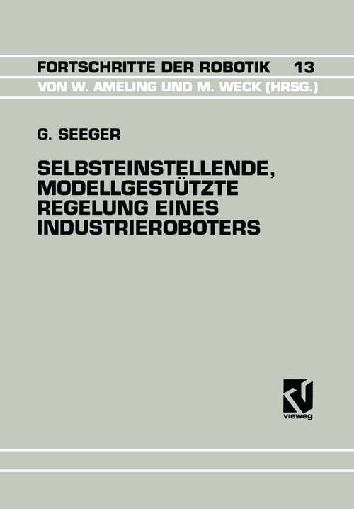 Book cover of Selbsteinstellende, Modellgestützte Regelung Eines Industrieroboters (1992) (Fortschritte der Robotik #13)