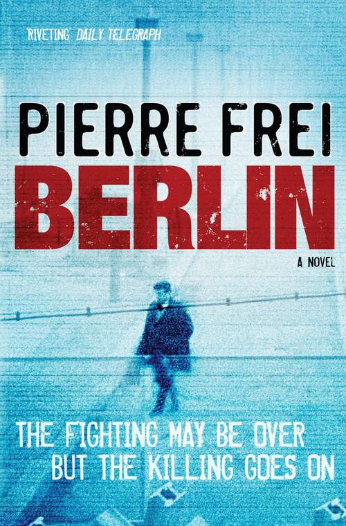 Book cover of Berlin, A Novel: The Fighting May Be Over But The Killing Goes On (Main)