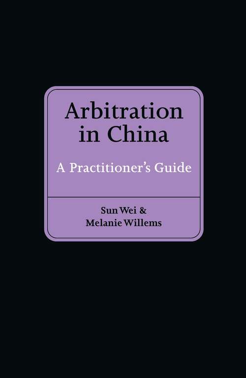 Book cover of Arbitration in China: A Practitioner's Guide