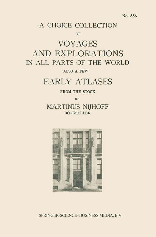 Book cover of A Choice Collection of Voyages and Explorations in All Parts of the World Also a Few Early Atlases: From the Stock of Martinus Nijhoff Bookseller (1930)