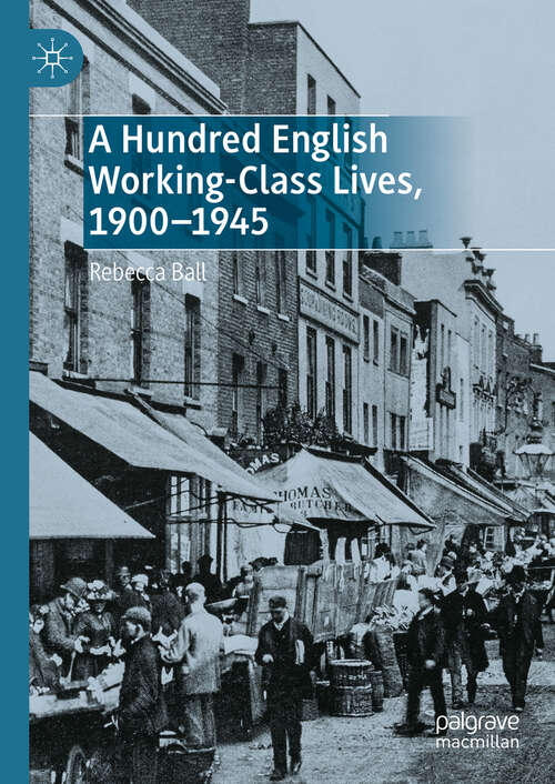 Book cover of A Hundred English Working-Class Lives, 1900-1945 (2024)