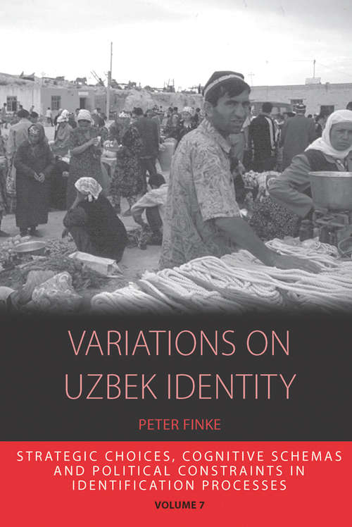 Book cover of Variations on Uzbek Identity: Strategic Choices, Cognitive Schemas and Political Constraints in Identification Processes (Integration and Conflict Studies #7)