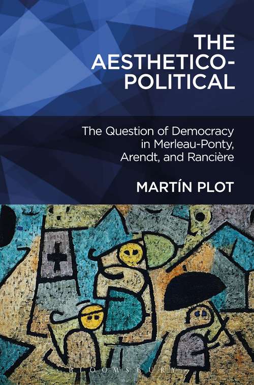 Book cover of The Aesthetico-Political: The Question of Democracy in Merleau-Ponty, Arendt, and Rancière