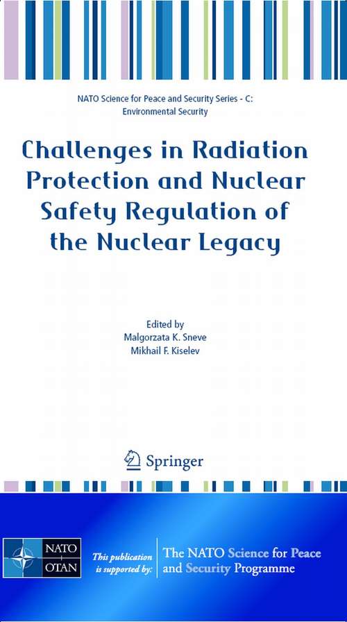 Book cover of Challenges in Radiation Protection and Nuclear Safety Regulation of the Nuclear Legacy (2008) (NATO Science for Peace and Security Series C: Environmental Security)