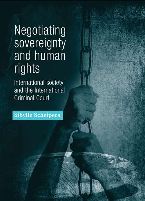 Book cover of Negotiating sovereignty and human rights: International society and the International Criminal Court