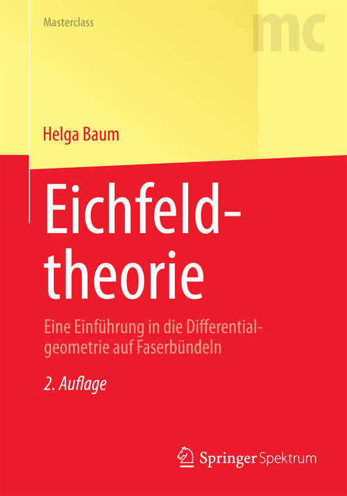 Book cover of Eichfeldtheorie: Eine Einführung in die Differentialgeometrie auf Faserbündeln (2., vollst. überarb. Aufl. 2014) (Masterclass)