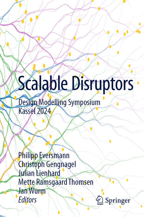 Book cover of Scalable Disruptors: Design Modelling Symposium Kassel 2024 (2024)