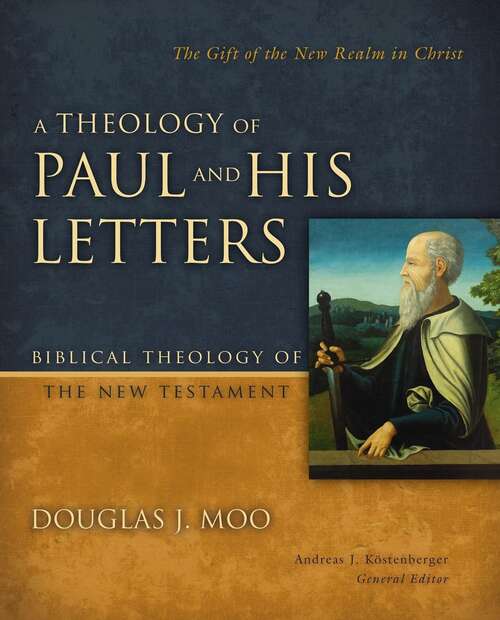 Book cover of A Theology Of Paul And His Letters: The Gift Of The New Realm In Christ (pdf) (Biblical Theology Of The New Testament Ser.)