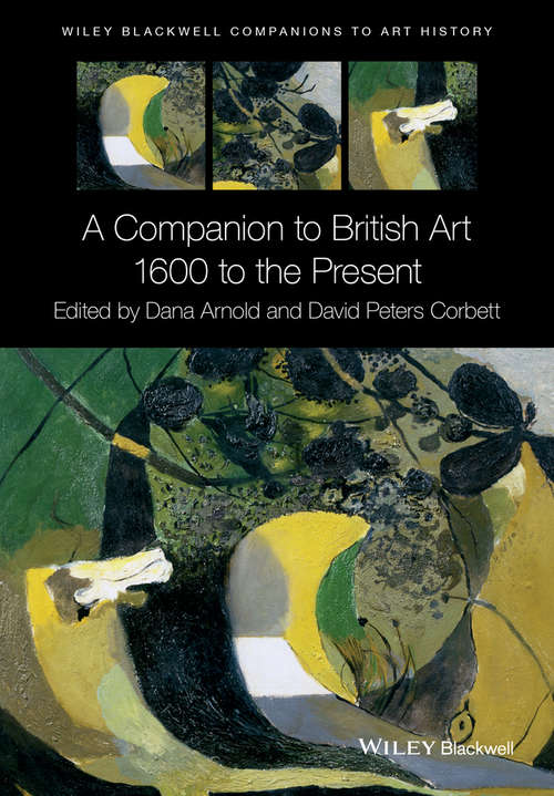 Book cover of A Companion to British Art: 1600 to the Present (Blackwell Companions to Art History)
