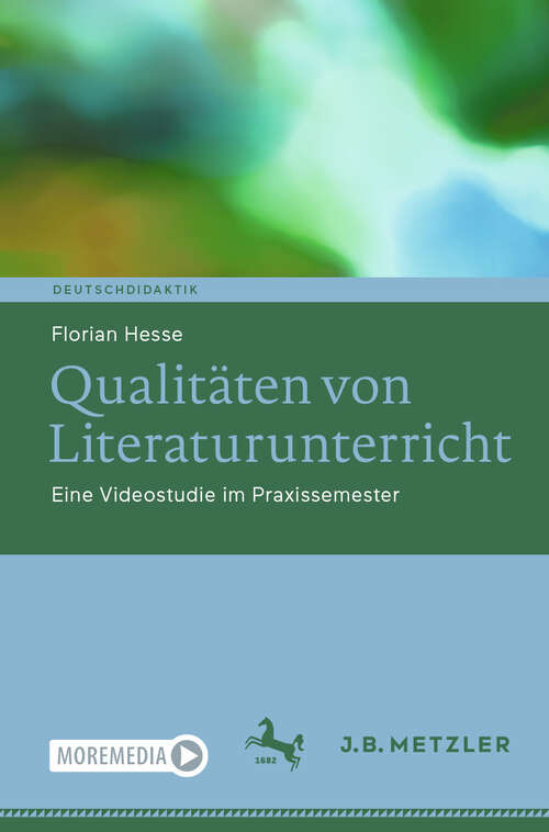 Book cover of Qualitäten von Literaturunterricht: Eine Videostudie im Praxissemester (2024) (Deutschdidaktik)
