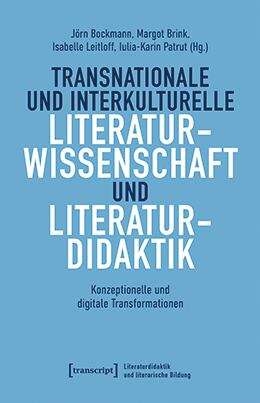 Book cover of Transnationale und interkulturelle Literaturwissenschaft und Literaturdidaktik: Konzeptionelle und digitale Transformationen (Literaturdidaktik und literarische Bildung #5)