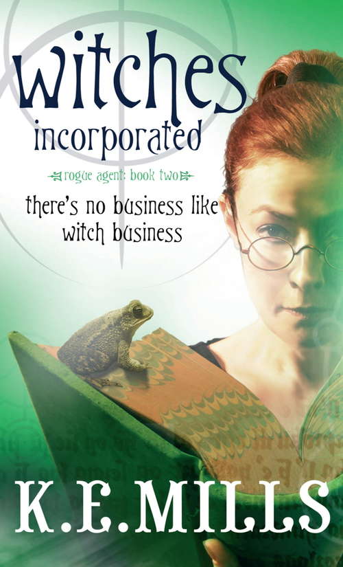 Book cover of Witches Incorporated: Book 2 of the Rogue Agent Novels (Rogue Agent: Bk. 2)