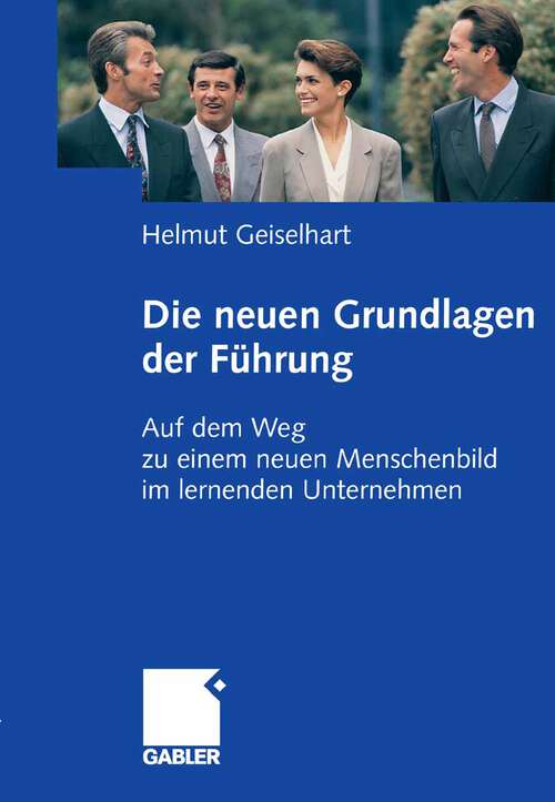 Book cover of Die neuen Grundlagen der Führung: Auf dem Weg zu einem neuen Menschenbild im lernenden Unternehmen (2008)