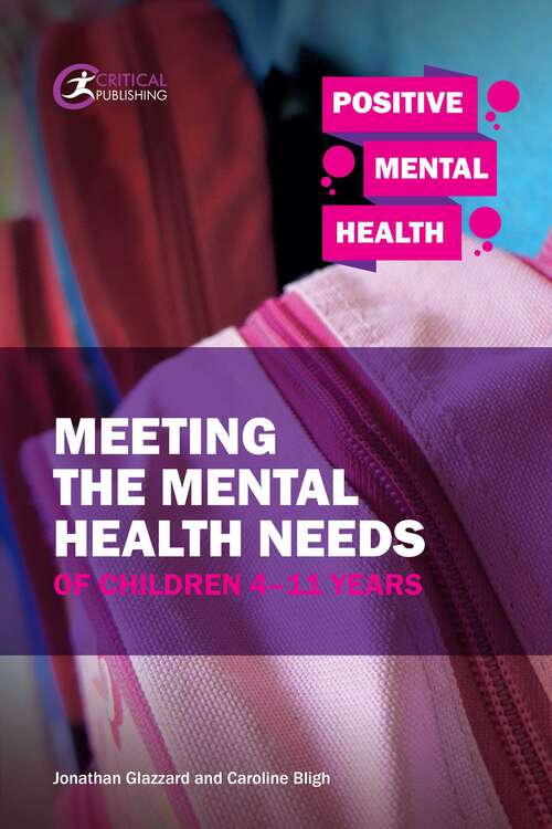Book cover of Meeting The Mental Health Needs Of Children 4-11 Years (1) (Positive Mental Health Ser.)