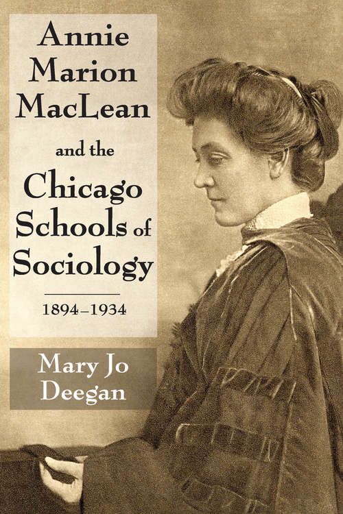 Book cover of Annie Marion MacLean and the Chicago Schools of Sociology, 1894-1934