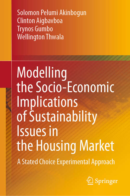 Book cover of Modelling the Socio-Economic Implications of Sustainability Issues in the Housing Market: A Stated Choice Experimental Approach (1st ed. 2020)