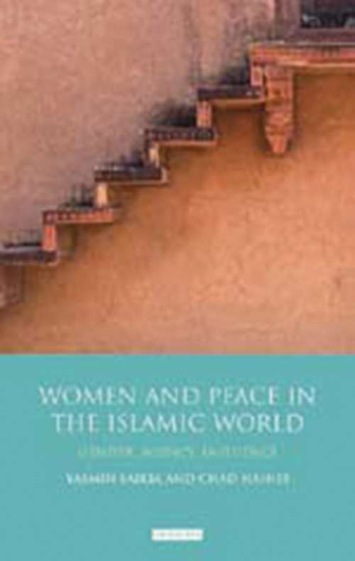 Book cover of Women and Peace in the Islamic World: Gender, Agency and Influence (Library Of Modern Middle East Studies)