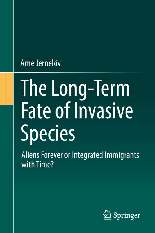 Book cover of The Long-Term Fate of Invasive Species: Aliens Forever or Integrated Immigrants with Time?