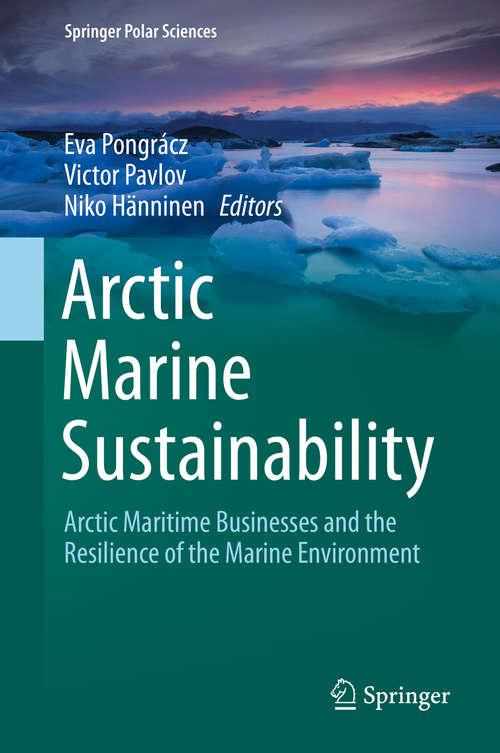 Book cover of Arctic Marine Sustainability: Arctic Maritime Businesses and the Resilience of the Marine Environment (1st ed. 2020) (Springer Polar Sciences)