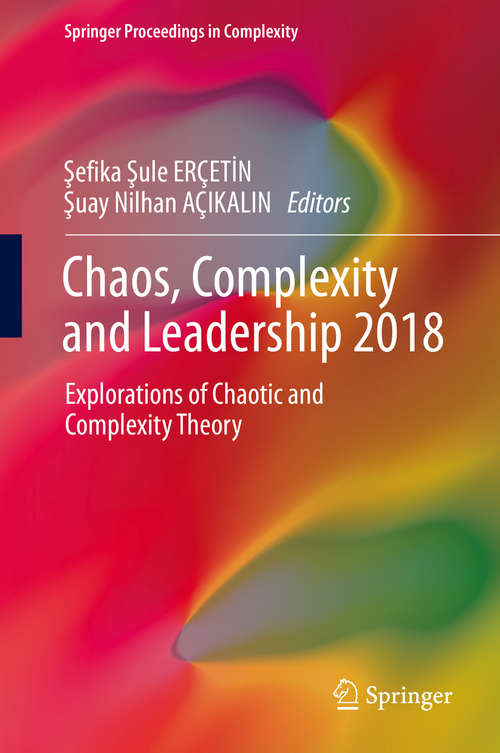 Book cover of Chaos, Complexity and Leadership 2018: Explorations of Chaotic and Complexity Theory (1st ed. 2020) (Springer Proceedings in Complexity)