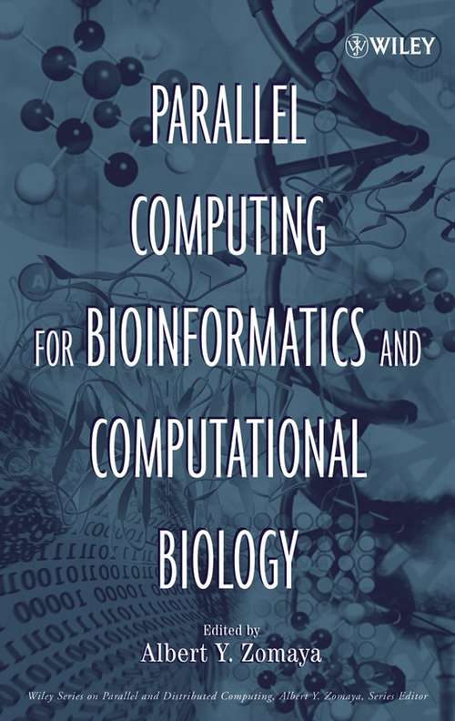 Book cover of Parallel Computing for Bioinformatics and Computational Biology: Models, Enabling Technologies, and Case Studies (Wiley Series on Parallel and Distributed Computing #55)