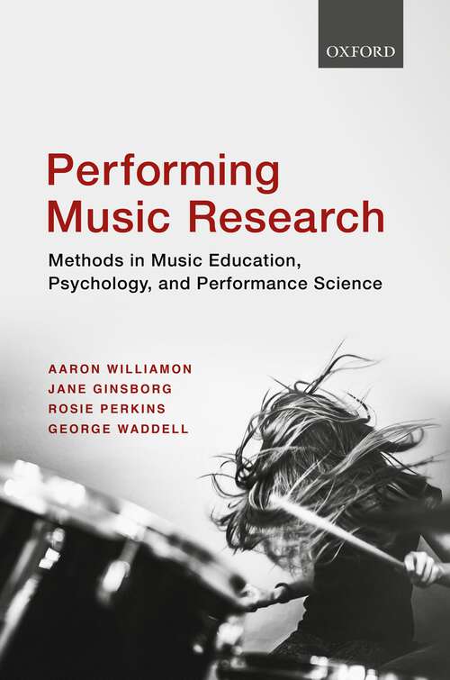 Book cover of Performing Music Research: Methods in Music Education, Psychology, and Performance Science