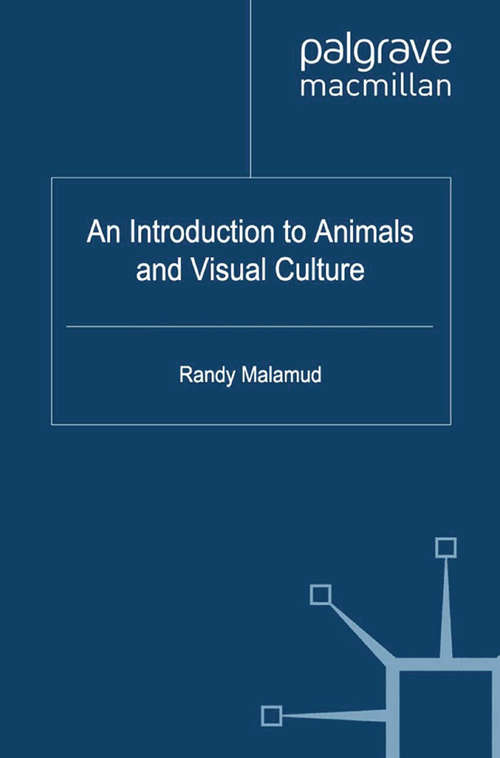 Book cover of An Introduction to Animals and Visual Culture (2012) (The Palgrave Macmillan Animal Ethics Series)