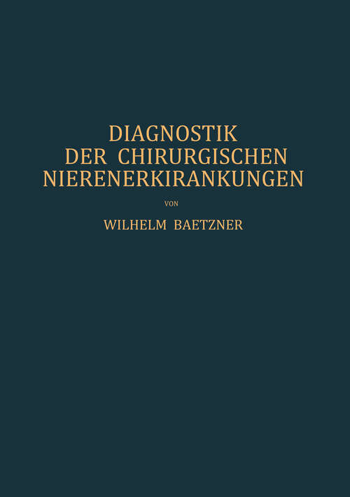 Book cover of Diagnostik der Chirurgischen Nierenerkrankungen: Praktisches Handbuch zum Gebrauch für Chirurgen und Urologen, Ärzte und Studierende (1921)