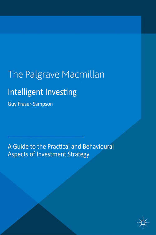 Book cover of Intelligent Investing: A Guide to the Practical and Behavioural Aspects of Investment Strategy (2013) (Global Financial Markets)
