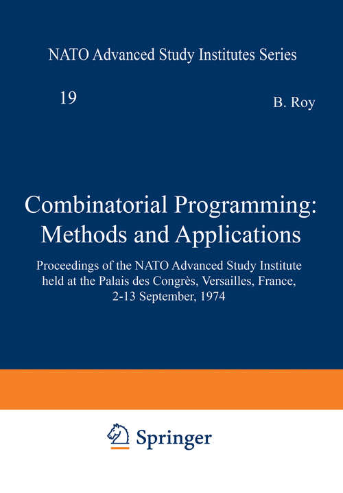 Book cover of Combinatorial Programming: Proceedings of the NATO Advanced Study Institute held at the Palais des Congrès, Versailles, France, 2–13 September, 1974 (1975) (Nato Science Series C: #19)