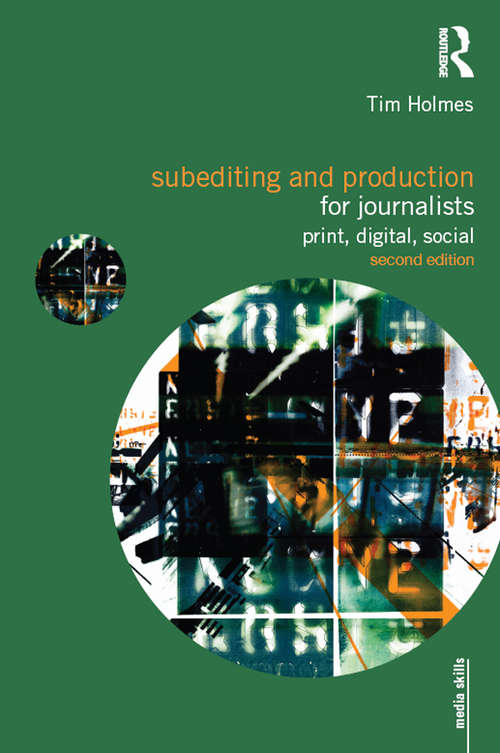 Book cover of Subediting and Production for Journalists: Print, Digital & Social (2) (Media Skills)
