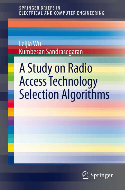 Book cover of A Study on Radio Access Technology Selection Algorithms (2012) (SpringerBriefs in Electrical and Computer Engineering)