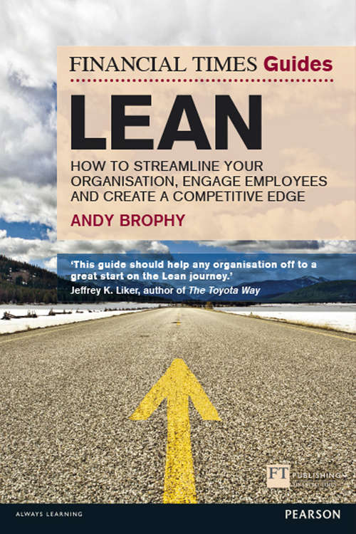 Book cover of Financial Times Guide to Lean, The: How To Streamline Your Organisation, Engage Employees And Create A Competitive Edge (Financial Times Series)