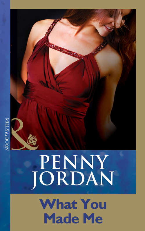 Book cover of What You Made Me (ePub First edition) (Penny Jordan Collection)